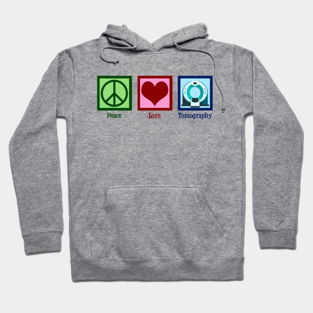 Peace Love Tomography Hoodie by epiclovedesigns